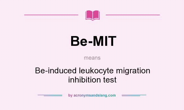 What does Be-MIT mean? It stands for Be-induced leukocyte migration inhibition test
