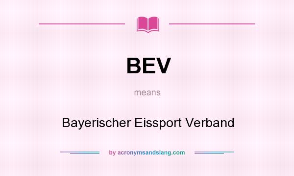 What does BEV mean? It stands for Bayerischer Eissport Verband
