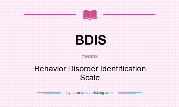 What does BDIS mean? It stands for Behavior Disorder Identification Scale