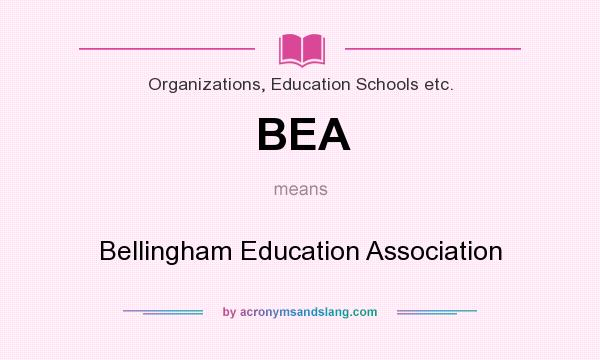 What does BEA mean? It stands for Bellingham Education Association