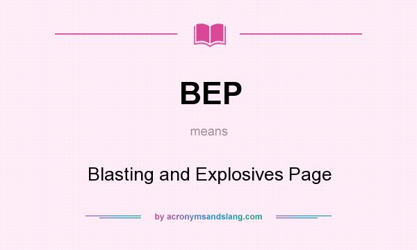 What does BEP mean? It stands for Blasting and Explosives Page