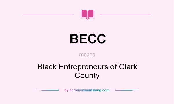 What does BECC mean? It stands for Black Entrepreneurs of Clark County