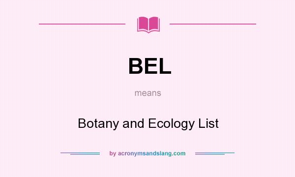 What does BEL mean? It stands for Botany and Ecology List