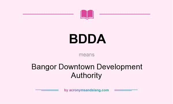 What does BDDA mean? It stands for Bangor Downtown Development Authority
