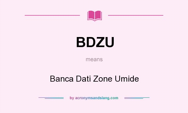 What does BDZU mean? It stands for Banca Dati Zone Umide