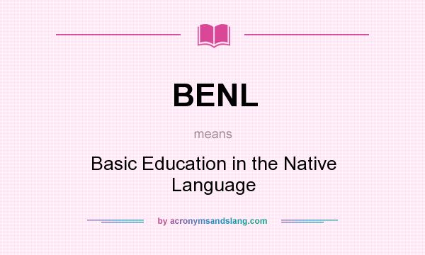 What does BENL mean? It stands for Basic Education in the Native Language