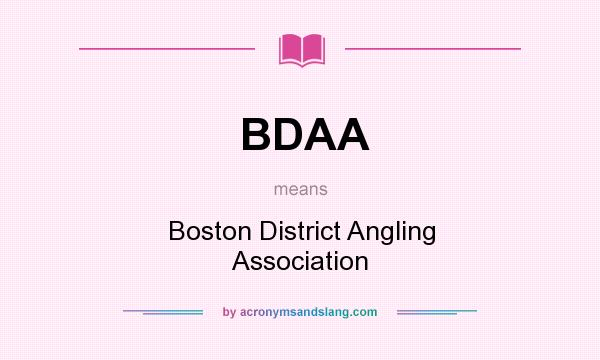 What does BDAA mean? It stands for Boston District Angling Association