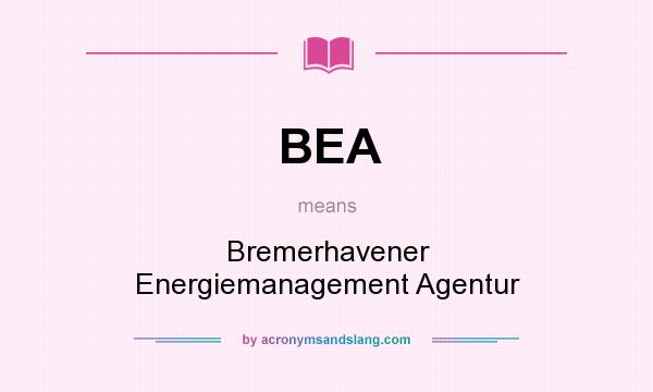 What does BEA mean? It stands for Bremerhavener Energiemanagement Agentur