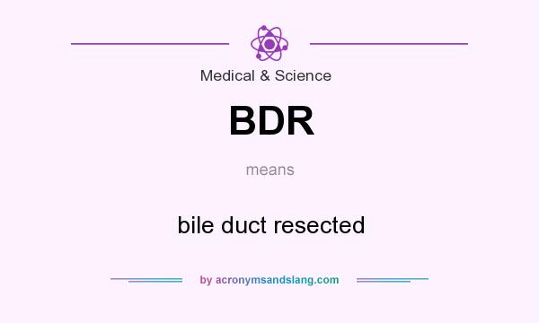 What does BDR mean? It stands for bile duct resected