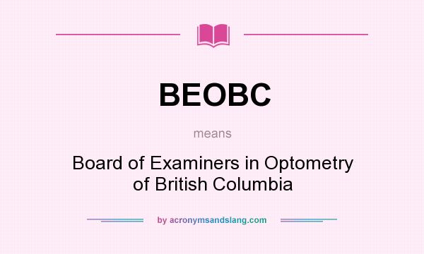 What does BEOBC mean? It stands for Board of Examiners in Optometry of British Columbia
