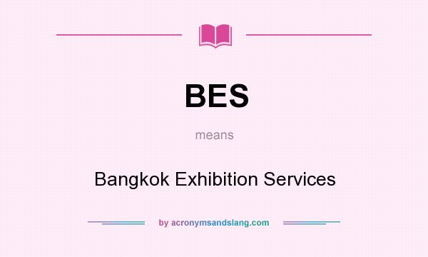 What does BES mean? It stands for Bangkok Exhibition Services