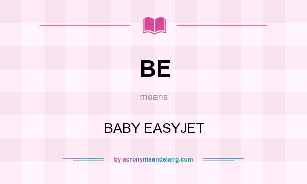 What does BE mean? It stands for BABY EASYJET