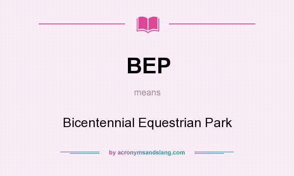 What does BEP mean? It stands for Bicentennial Equestrian Park