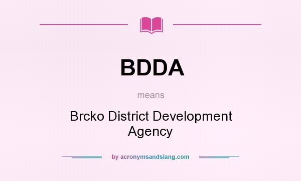 What does BDDA mean? It stands for Brcko District Development Agency