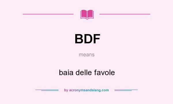 What does BDF mean? It stands for baia delle favole