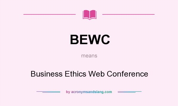 What does BEWC mean? It stands for Business Ethics Web Conference