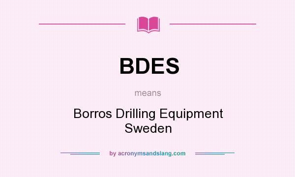 What does BDES mean? It stands for Borros Drilling Equipment Sweden