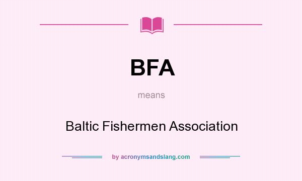 What does BFA mean? It stands for Baltic Fishermen Association