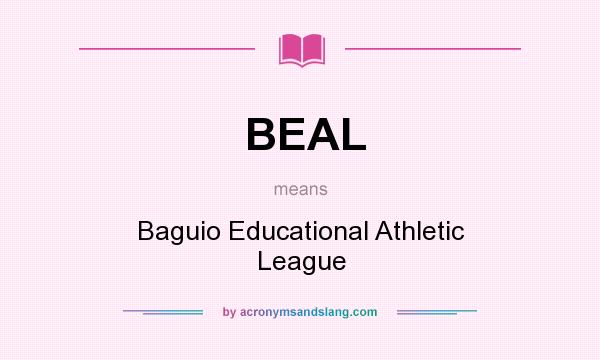 What does BEAL mean? It stands for Baguio Educational Athletic League