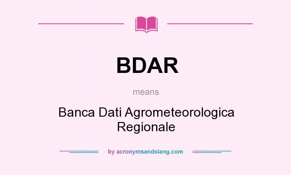What does BDAR mean? It stands for Banca Dati Agrometeorologica Regionale