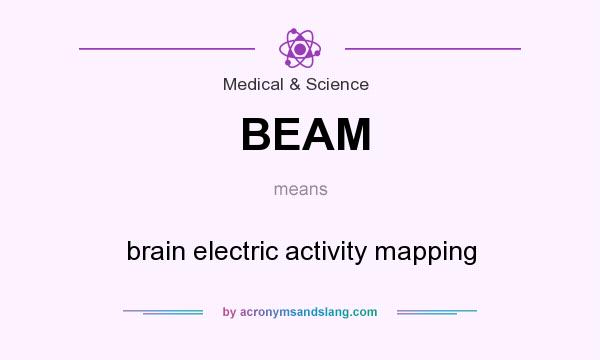What does BEAM mean? It stands for brain electric activity mapping