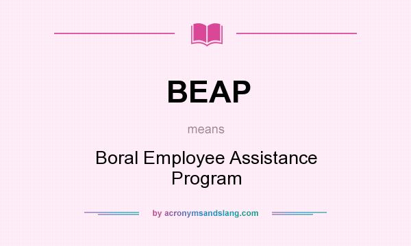What does BEAP mean? It stands for Boral Employee Assistance Program