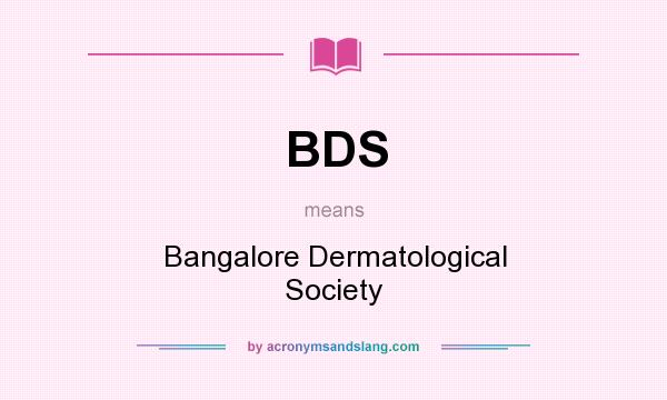 What does BDS mean? It stands for Bangalore Dermatological Society