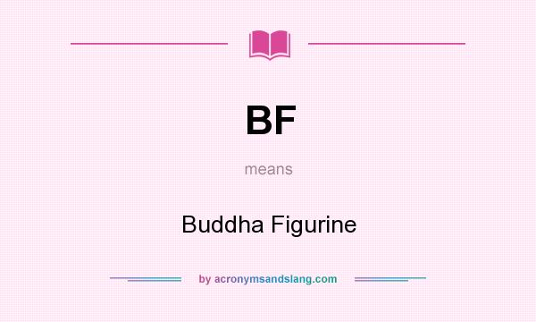 What does BF mean? It stands for Buddha Figurine