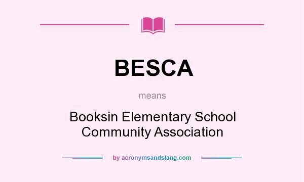 What does BESCA mean? It stands for Booksin Elementary School Community Association