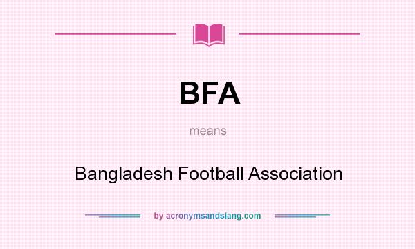 What does BFA mean? It stands for Bangladesh Football Association