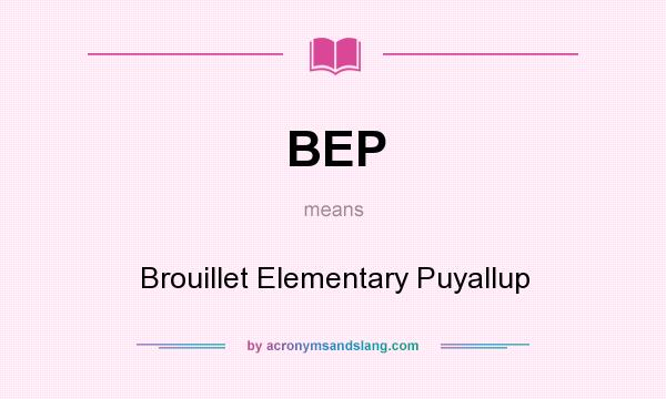 What does BEP mean? It stands for Brouillet Elementary Puyallup