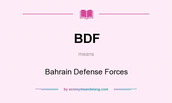 What does BDF mean? It stands for Bahrain Defense Forces