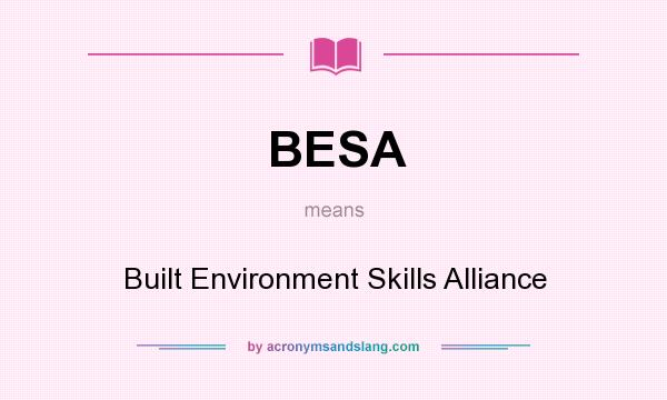 What does BESA mean? It stands for Built Environment Skills Alliance