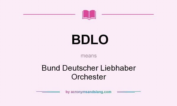 What does BDLO mean? It stands for Bund Deutscher Liebhaber Orchester