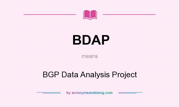 What does BDAP mean? It stands for BGP Data Analysis Project
