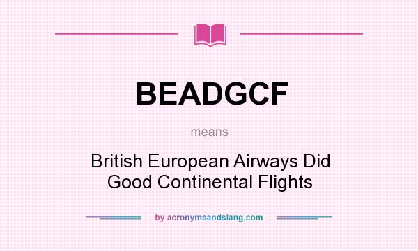 What does BEADGCF mean? It stands for British European Airways Did Good Continental Flights