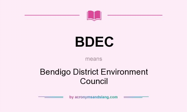 What does BDEC mean? It stands for Bendigo District Environment Council
