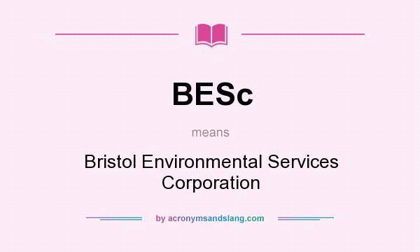 What does BESc mean? It stands for Bristol Environmental Services Corporation