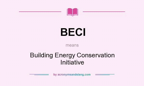What does BECI mean? It stands for Building Energy Conservation Initiative