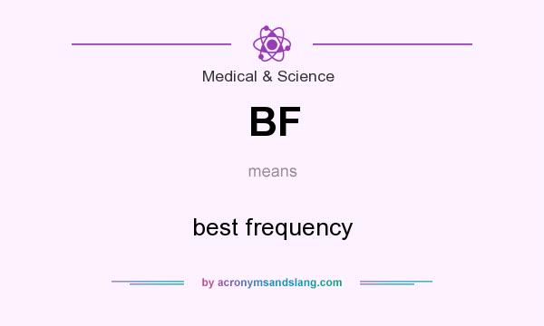 What does BF mean? It stands for best frequency