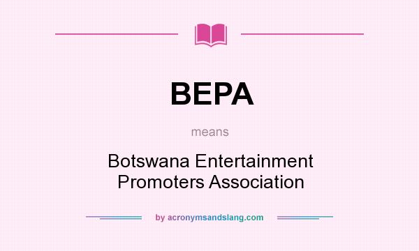 What does BEPA mean? It stands for Botswana Entertainment Promoters Association
