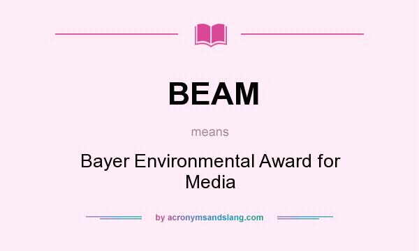 What does BEAM mean? It stands for Bayer Environmental Award for Media