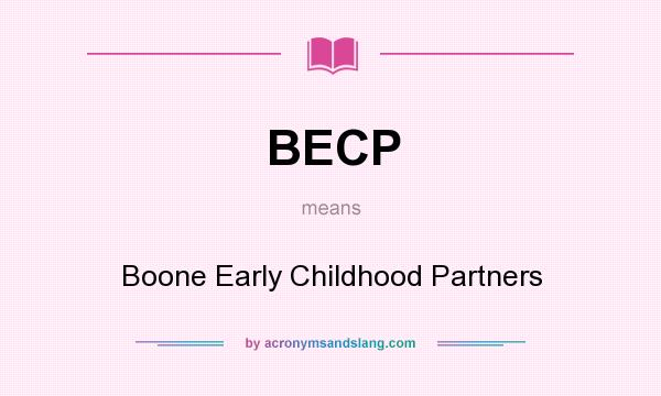 What does BECP mean? It stands for Boone Early Childhood Partners