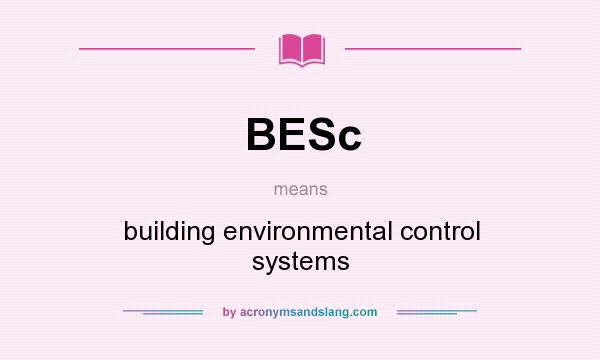 What does BESc mean? It stands for building environmental control systems