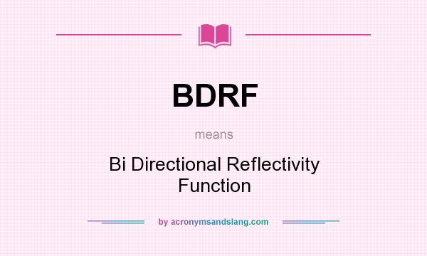 What does BDRF mean? It stands for Bi Directional Reflectivity Function