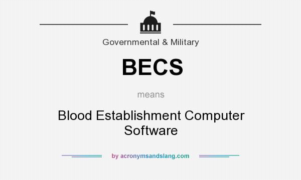 What does BECS mean? It stands for Blood Establishment Computer Software