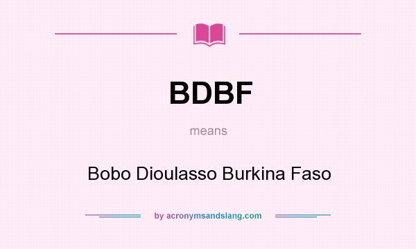 What does BDBF mean? It stands for Bobo Dioulasso Burkina Faso