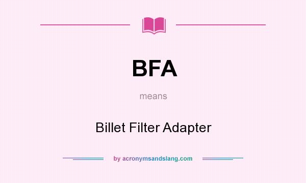 What does BFA mean? It stands for Billet Filter Adapter