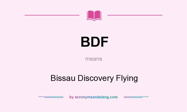 What does BDF mean? It stands for Bissau Discovery Flying