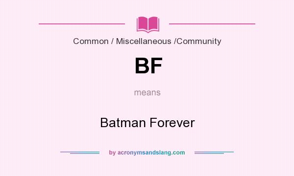 What does BF mean? It stands for Batman Forever